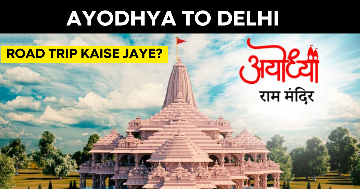 Ayodhya To Delhi Road Trip Kaise Jaye?