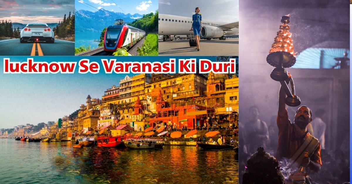lucknow Se Varanasi Ki Duri