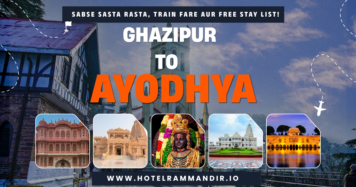 Ghazipur to Ayodhya Guide : Sabse Sasta Rasta, Train Fare aur Free Stay List!